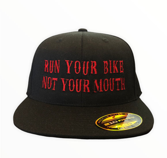 RUN YOUR BIKE NOT YOUR MOUTH FLEX FIT HAT